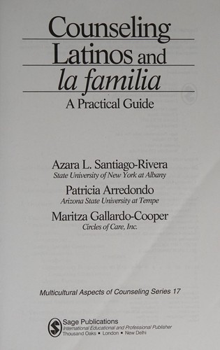 Counseling Latinos and la familia: A Practical Guide