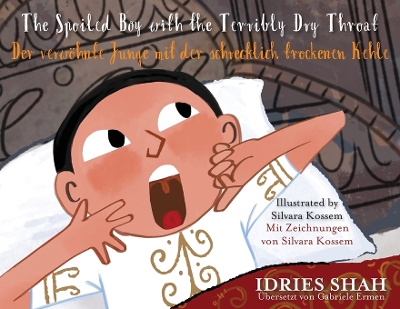 The Spoiled Boy with the Terribly Dry Throat / Der verwöhnte Junge mit der schrecklich trockenen Kehle: Bilingual English-German Edition / Zweisprachige Ausgabe Englisch-Deutsch