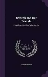 Shireen and Her Friends: Pages From the Life of a Persian Cat