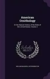 American Ornithology: Or the Natural History of the Birds of the United States, Volume 2