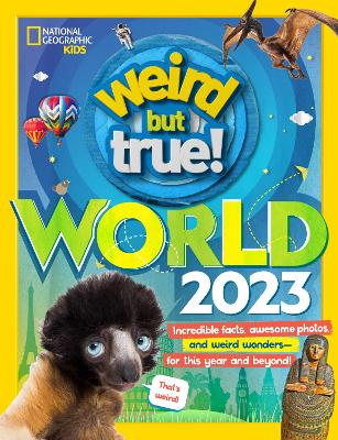 Weird But True World – US edition: Incredible Facts, Awesome Photos, and Weird Wonders – for This Year and Beyond!