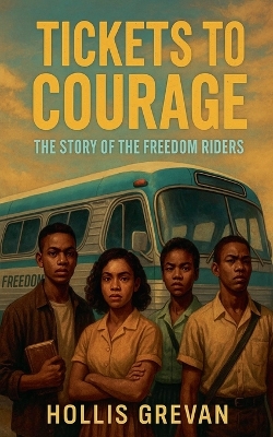 Tickets to Courage: The Story of the Freedom Riders