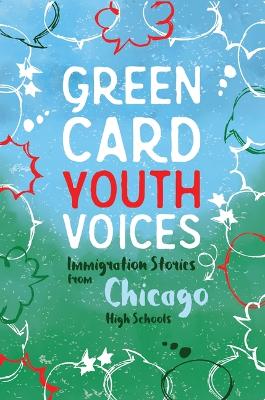 Immigration Stories from Chicago High Schools: Green Card Youth Voices