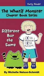 The Whatif Monster Chapter Book Series: Different But the Same