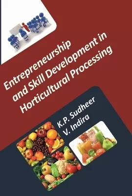 Entrepreneurship and Skill Development in Horticultural Processing (Co-Published With CRC Press, UK)