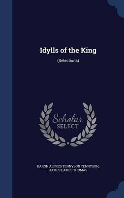 Idylls of the King: (Selections)