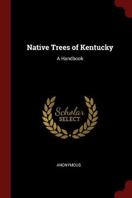 Native Trees of Kentucky: A Handbook