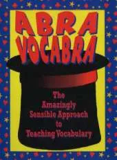 Abravocabra: The Amazingly Sensible Approach to Teaching Vocabulary