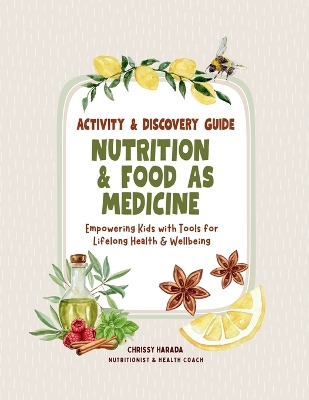 Nutrition & Food as Medicine: Activity & Discovery Guide