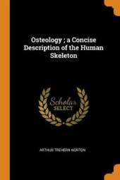 Osteology; A Concise Description of the Human Skeleton