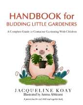 Handbook for Budding Little Gardeners: Complete Guide to Container Gardening with Children