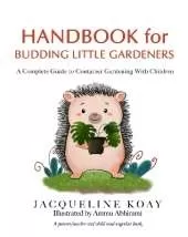 Handbook for Budding Little Gardeners: Complete Guide to Container Gardening with Children