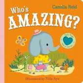 Who's Amazing?: An interactive lift the flap book for toddlers
