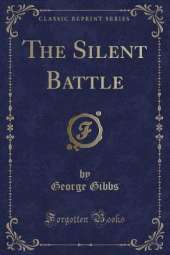 The Silent Battle (Classic Reprint)