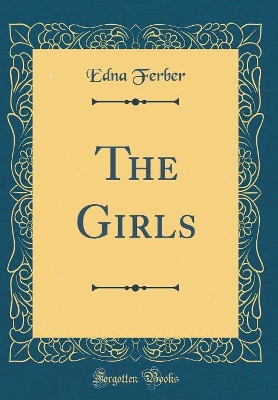 The Girls (Classic Reprint)