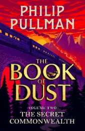 The Secret Commonwealth: The Book of Dust Volume Two: From the world of Philip Pullman's His Dark Materials - now a major BBC series