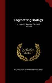 Engineering Geology: By Heinrich Ries and Thomas L. Watson