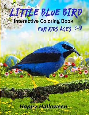 Little Blue Bird: Interactive coloring book coloring book for kids ages 3 - 9 ((Happy Halloween)