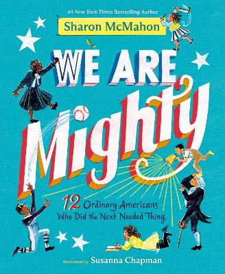 We Are Mighty: 12 Ordinary Americans Who Did the Next Needed Thing