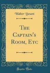 The Captain's Room, Etc (Classic Reprint)