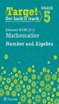 Target Grade 5 Edexcel GCSE (9-1) Mathematics Number and Algebra Workbook
