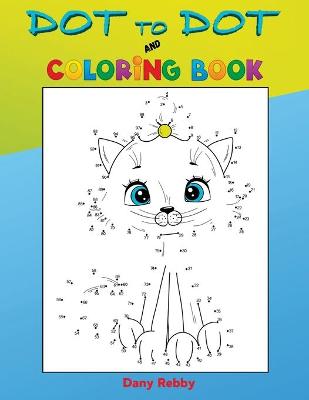 DOT TO DOT and COLORING BOOK: Book for Kids Ages 4-8, Connect the Dots and Color the Designs, Unicorns, Dinosaurs, Trucks, Cars, Animals