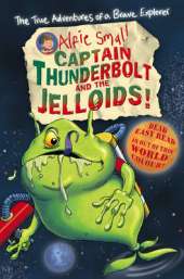 Alfie Small: Captain Thunderbolt and the Jelloids: Colour First Reader