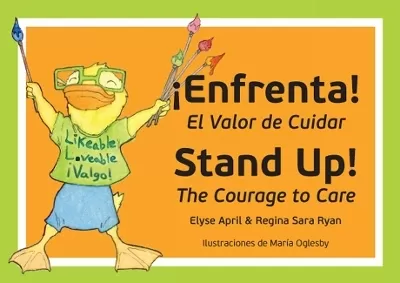 Stand Up! ¡Enfrenta!: The Courage to Care /  El Valor De Cuidar