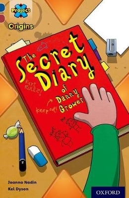 Project X Origins: Dark Blue Book Band, Oxford Level 15: Top Secret: The Secret Diary of Danny Grower