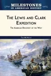 The Lewis and Clark Expedition: The American Discovery of the West