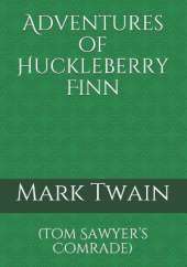 Adventures of Huckleberry Finn: (Tom Sawyer's Comrade)