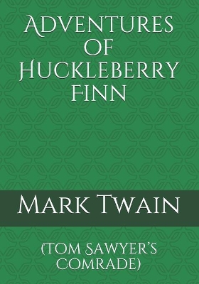 Adventures of Huckleberry Finn: (Tom Sawyer's Comrade)