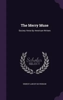 The Merry Muse: Society Verse by American Writers