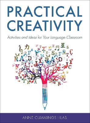 Practical Creativity: Activities and Ideas for Your Language Classroom