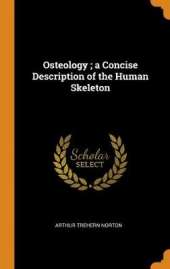 Osteology; A Concise Description of the Human Skeleton