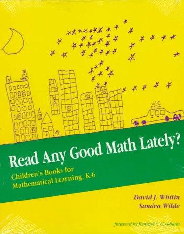Read Any Good Math Lately?: Children's Books for Mathematical Learning, K-6