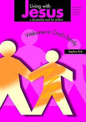 Living with Jesus - a Discipleship Track for Children: Welcome to God's Family