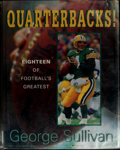 Quarterbacks!: Eighteen of Football's Greatest