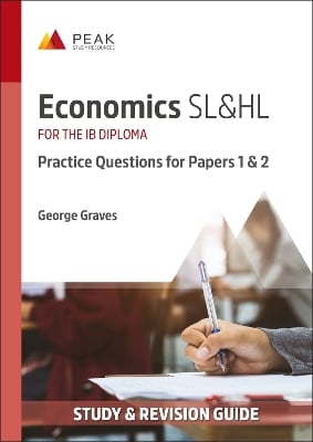 Economics SL&HL: Practice Questions for Papers 1 and 2: Study & Revision Guide for the IB Diploma