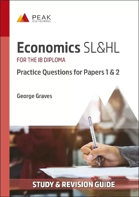 Economics SL&HL: Practice Questions for Papers 1 and 2: Study & Revision Guide for the IB Diploma