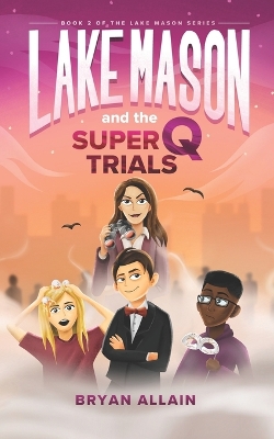 Lake Mason and the Super Q Trials