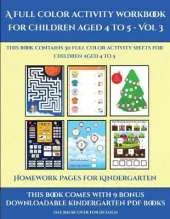 Homework Pages for Kindergarten (A full color activity workbook for children aged 4 to 5 - Vol 3): This book contains 30 full color activity sheets for children aged 4 to 5