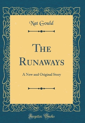 The Runaways: A New and Original Story (Classic Reprint)