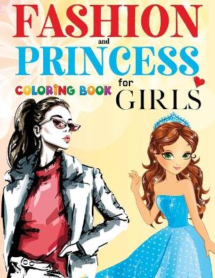 FASHION and Princess Coloring Book For Girls: 226 Page of Beautiful Models and Princesses
