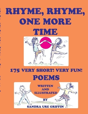 Rhyme, Rhyme, One More Time: 175 Very Short! Very Fun! Poems