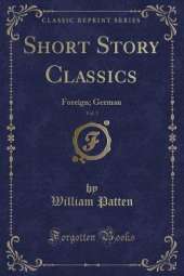 Short Story Classics, Vol. 3: Foreign; German (Classic Reprint)