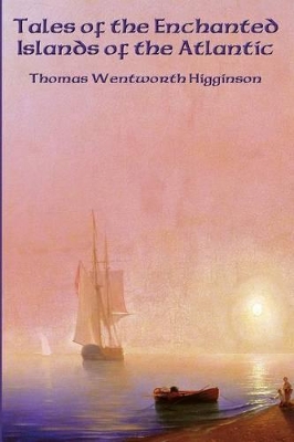Tales of the Enchanted Islands of the Atlantic