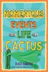 Momentous Events in the Life of a Cactus