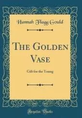 The Golden Vase: Gift for the Young (Classic Reprint)