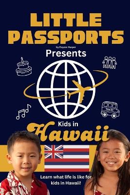 Kids in Hawaii: Fun Facts About Hawaii's Culture, Food, Holidays, and Daily Life for Children Ages 6-10